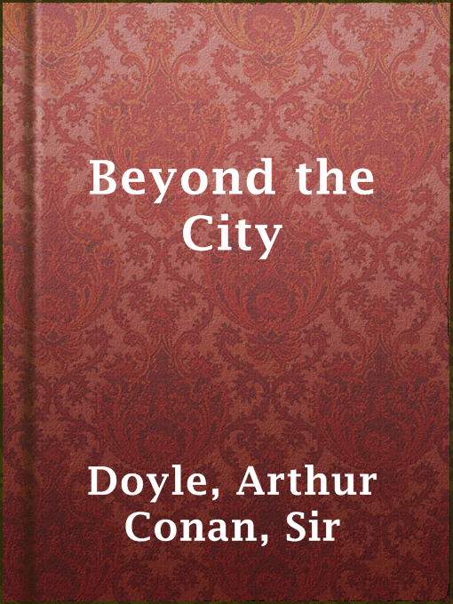 Title details for Beyond the City by Sir Arthur Conan Doyle - Available